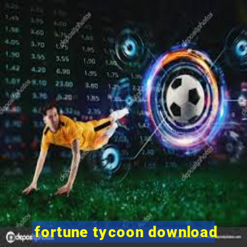 fortune tycoon download